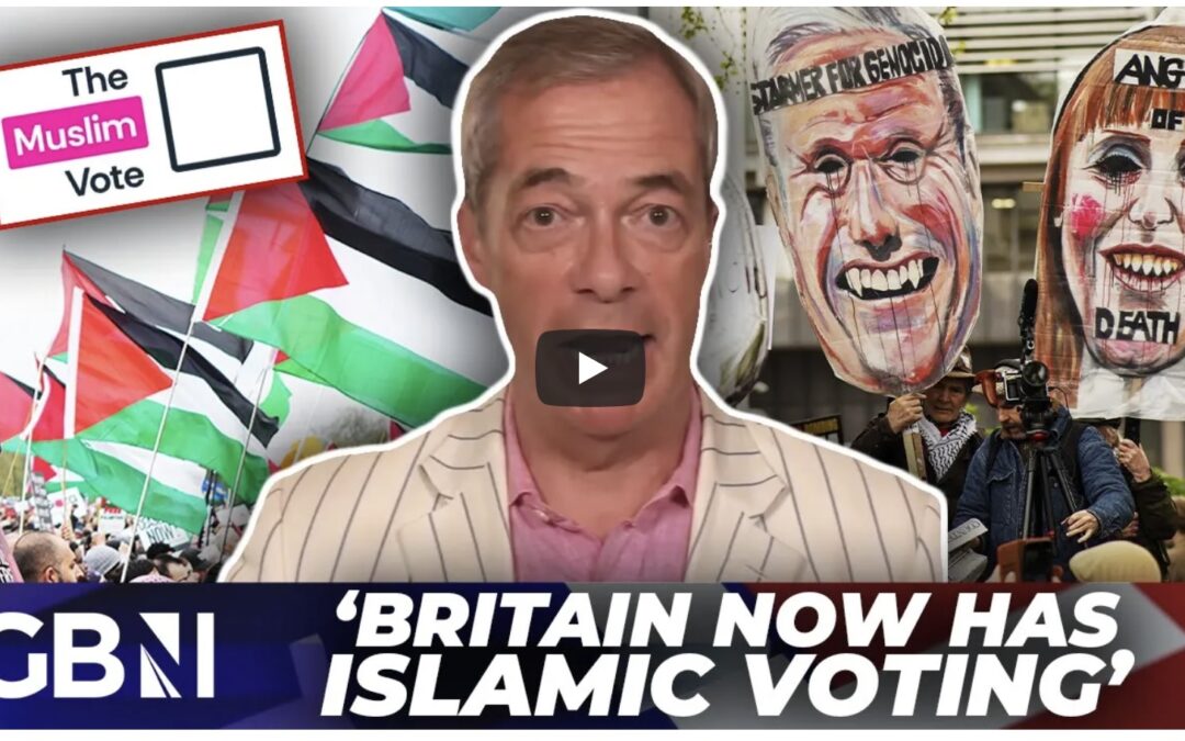 Sectarian politics is here to STAY – We now have Islamic voting in Britain | Nigel Farage